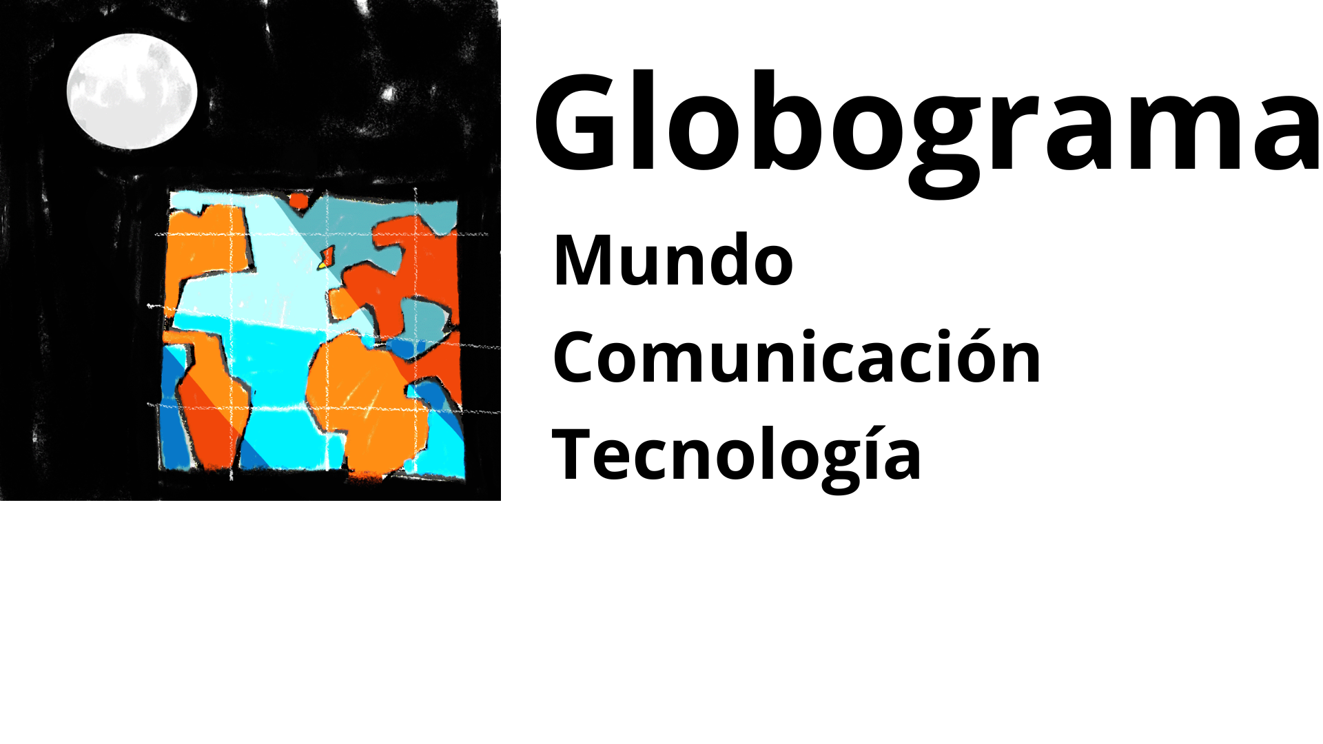 Globograma: mundo, comunicación, tecnología